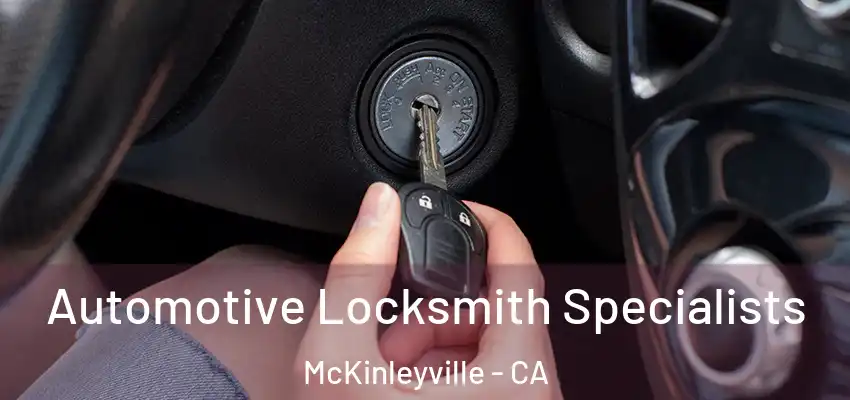  Automotive Locksmith Specialists McKinleyville - CA