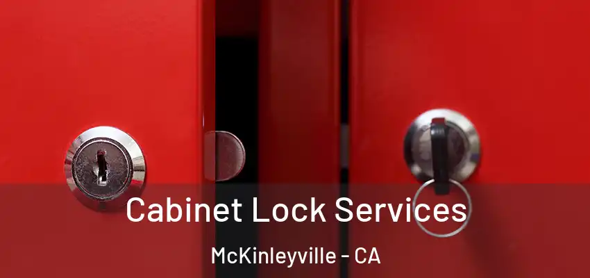  Cabinet Lock Services McKinleyville - CA