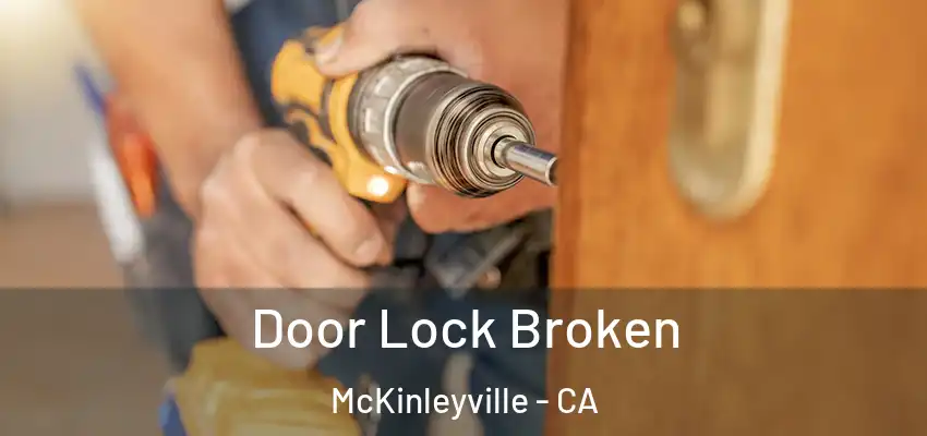  Door Lock Broken McKinleyville - CA