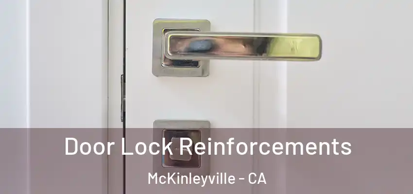  Door Lock Reinforcements McKinleyville - CA