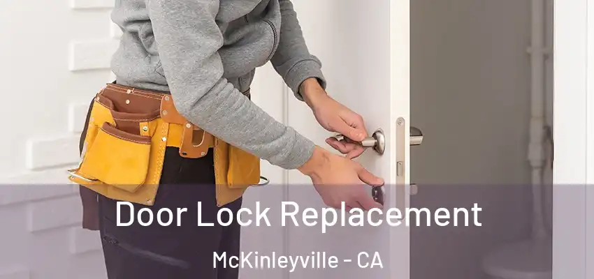  Door Lock Replacement McKinleyville - CA