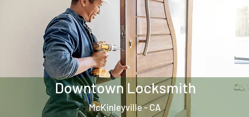  Downtown Locksmith McKinleyville - CA