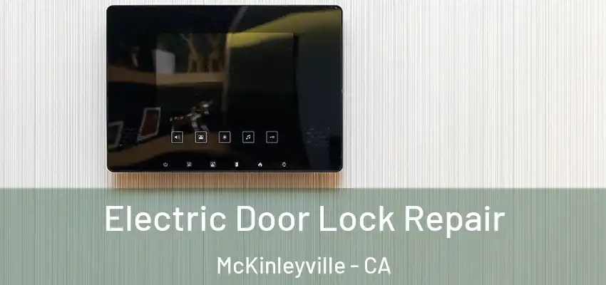  Electric Door Lock Repair McKinleyville - CA