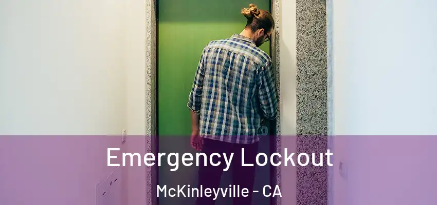  Emergency Lockout McKinleyville - CA