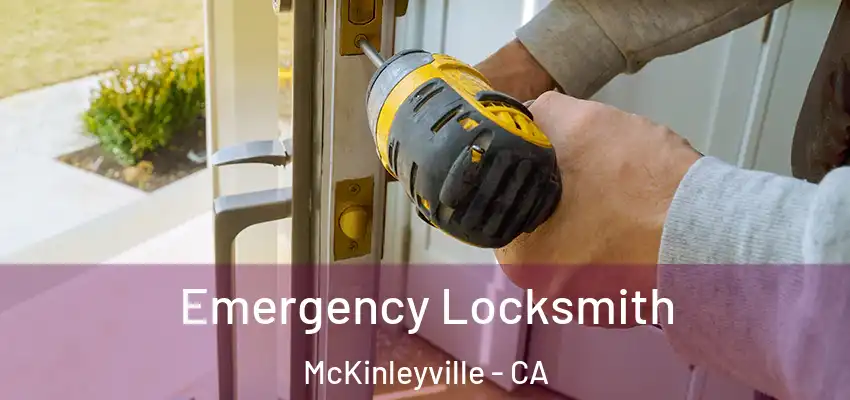  Emergency Locksmith McKinleyville - CA