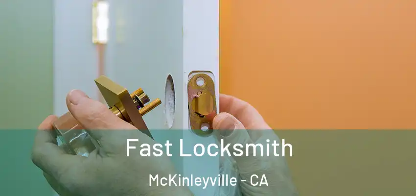  Fast Locksmith McKinleyville - CA