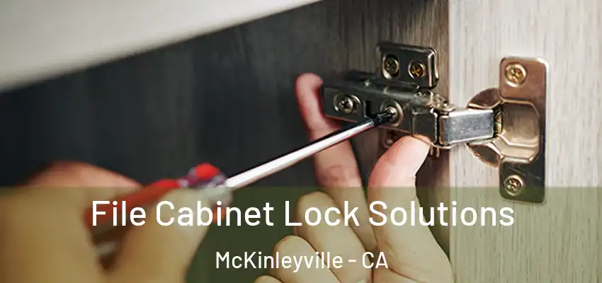  File Cabinet Lock Solutions McKinleyville - CA