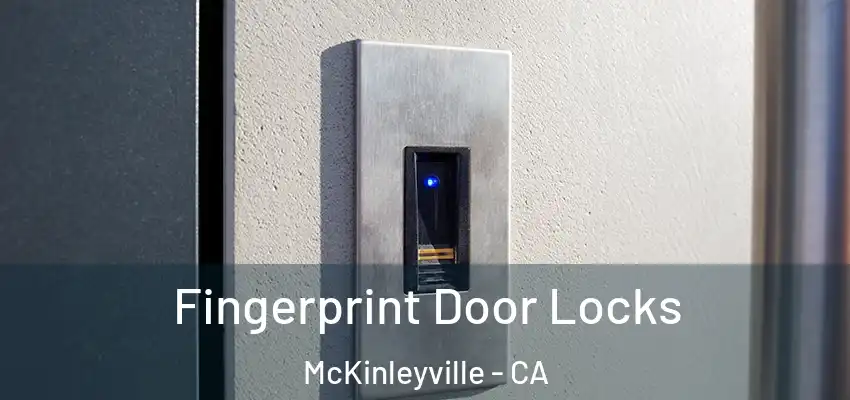  Fingerprint Door Locks McKinleyville - CA