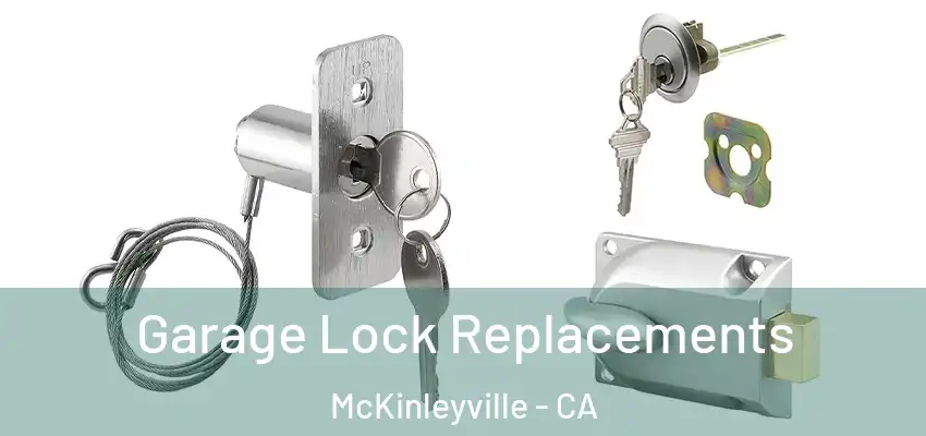  Garage Lock Replacements McKinleyville - CA