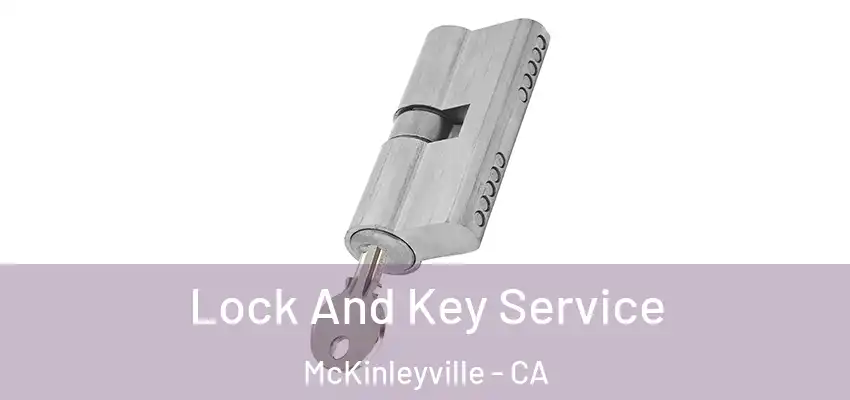  Lock And Key Service McKinleyville - CA