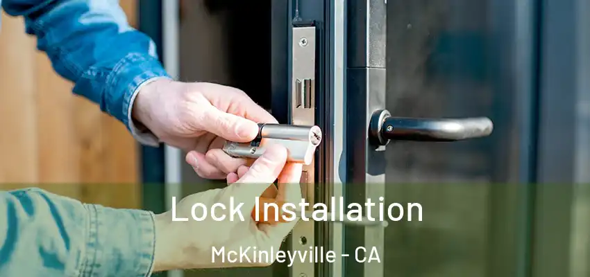 Lock Installation McKinleyville - CA
