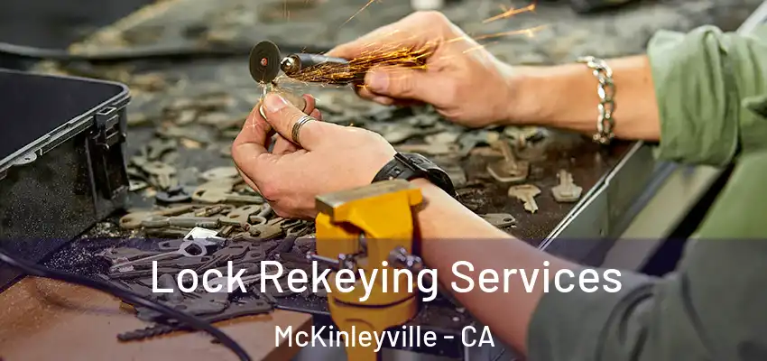  Lock Rekeying Services McKinleyville - CA