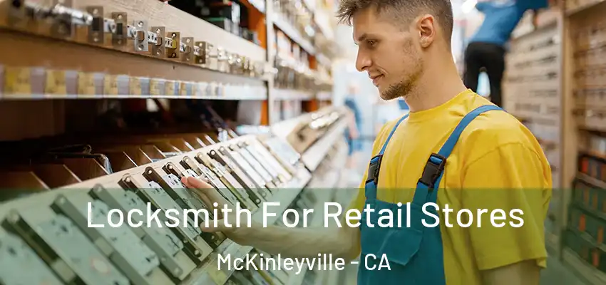  Locksmith For Retail Stores McKinleyville - CA