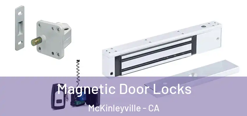  Magnetic Door Locks McKinleyville - CA