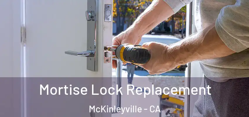 Mortise Lock Replacement McKinleyville - CA