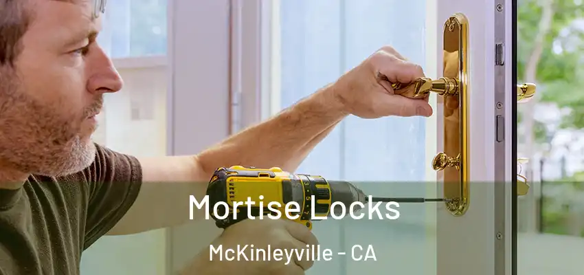  Mortise Locks McKinleyville - CA