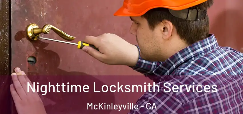  Nighttime Locksmith Services McKinleyville - CA