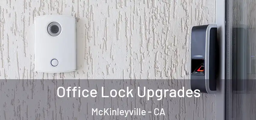 Office Lock Upgrades McKinleyville - CA