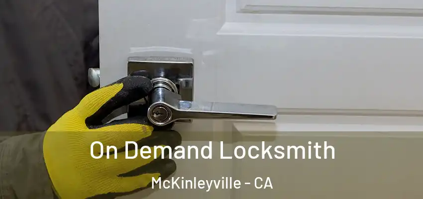  On Demand Locksmith McKinleyville - CA