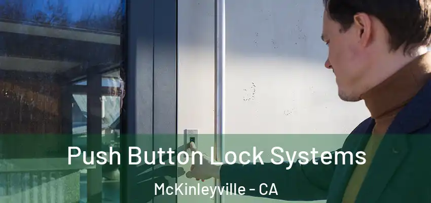  Push Button Lock Systems McKinleyville - CA