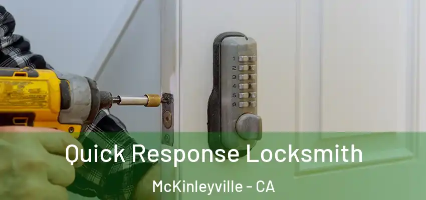  Quick Response Locksmith McKinleyville - CA