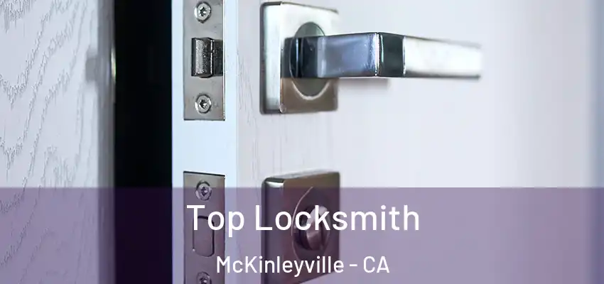  Top Locksmith McKinleyville - CA