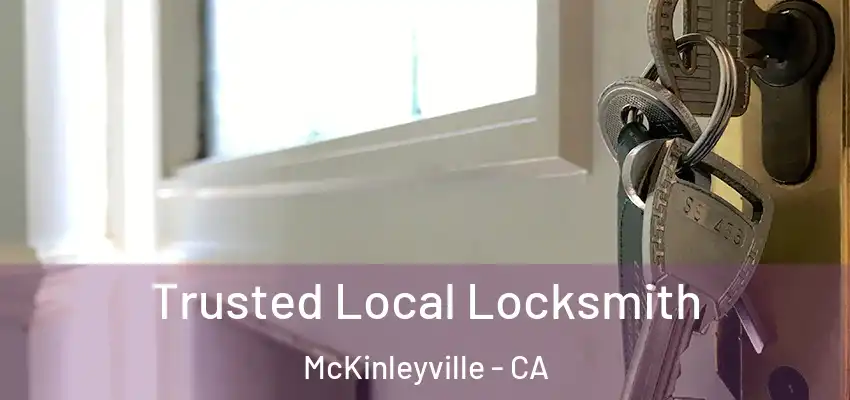  Trusted Local Locksmith McKinleyville - CA