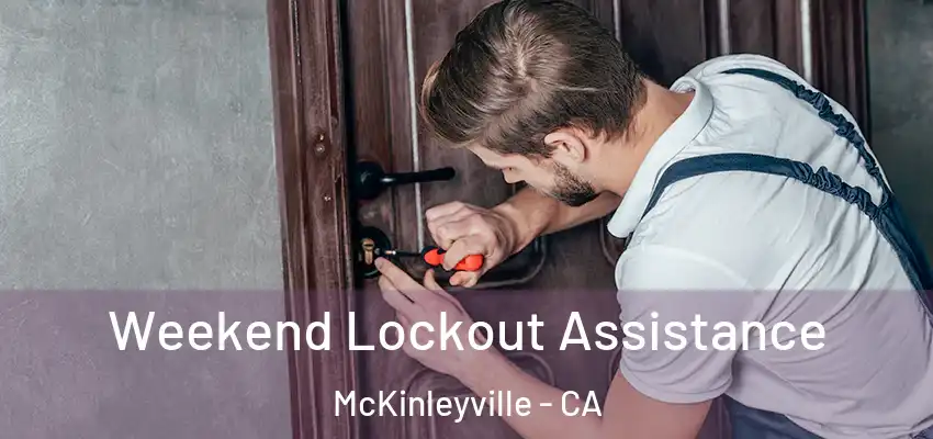  Weekend Lockout Assistance McKinleyville - CA