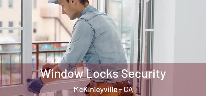  Window Locks Security McKinleyville - CA